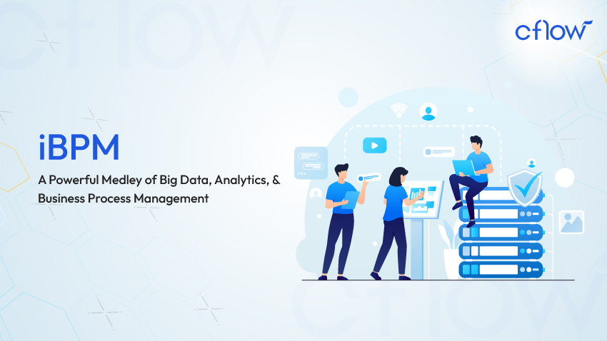 iBPM – A Powerful Medley of Big Data, Analytics, and Business Process Management